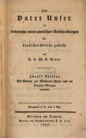 Das Vater Unser in siebenzehn neuen poetischen Umschreibungen der häuslichen Andacht geweiht