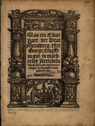 Was ein Erbar Rate, der Stat Nurmberg, yhre Burgerschafft zu gut, in ma[n]cherley Artickeln So sie sich haben beschweren mügen, nachgelassen vnnd gelindert hat : [Decretum in consilio 2 Junij. Anno 1525.]