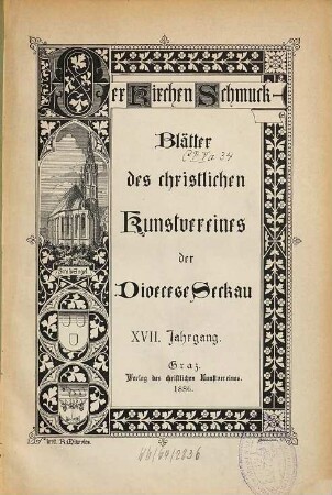 Der Kirchenschmuck : Blätter d. Christlichen Kunstvereines der Diöcese Seckau. 17. 1886