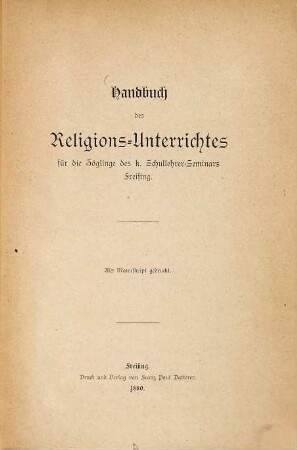 Handbuch des Religions-Unterrichtes für die Zöglinge des k. Schullehrer-Seminars Freising