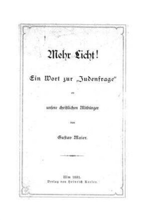 Mehr Licht! : Ein Wort zur "Judenfrage" an unsere christlichen Mitbürger / von Gustav Maier