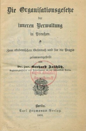 Die Organisationsgesetze der inneren Verwaltung in Preußen : zum akademischen Gebrauch und für die Praxis