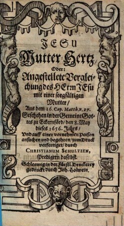 Jesu Mutter-Hertz, Oder: Angestellte Vergleichung des Herrn Jesu mit einer sorgfältigen Mutter ...