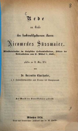Rede am Grabe des hochwohlgebornen Herrn Nikomedes Süßmaier, Ministerialrathes im kgl. Cultusministerium, Riters des Verdienstordens vom hl. Michael I. Kl. : Von Dr. Valentin Thalhofer