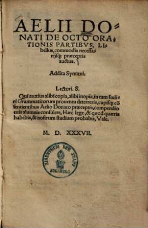 Aelii Donati de octo orationis partibus, libellus, commodis necessariisque praeceptis auctus ...