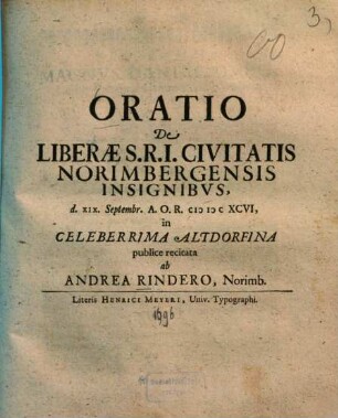 Oratio De liberae ... civitatis Norimbergensis insignibus : d. XIX. Septembr. ... MDCXCVI in celeberrima Altdorfina publice recitata