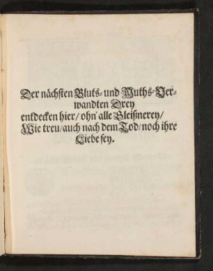 Der nächsten Bluts- und Muths-Verwandten Drey ...