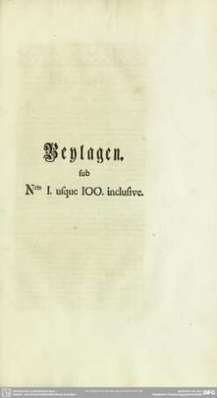 Beylagen. sub Nris I. usque 100. inclusive