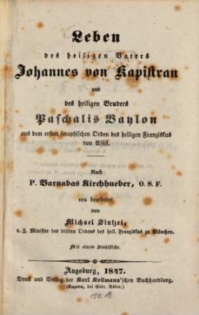 Leben des heiligen Vaters Johannis von Kapistran und des heiligen Bruders Paschalis Baylon aus dem ersten Orden des heiligen Franziskus von Assisi