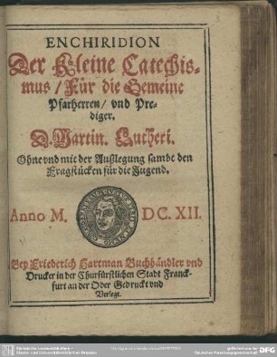 Enchiridion, der kleine Catechismus, für die gemeine Pfarherren, und Prediger