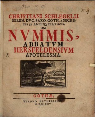 Christiani Schlegelii Seren. Dvc. Saxo-Goth. A Secretis Et Antiqvitatibvs, De Nvmmis, Abbatvm Hersfeldensivm Apotelesma : [cum VI tabulis aeneis]