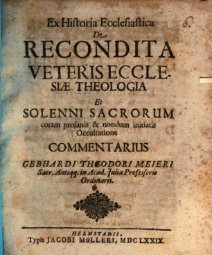 Ex historia ecclesiastica, de recondita veteris ecclesiae theologia ... commentarius