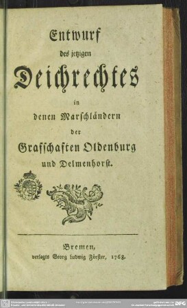 Entwurf des jetzigen Deichrechtes in denen Marschländern der Graffschaften Oldenburg und Delmenhorst