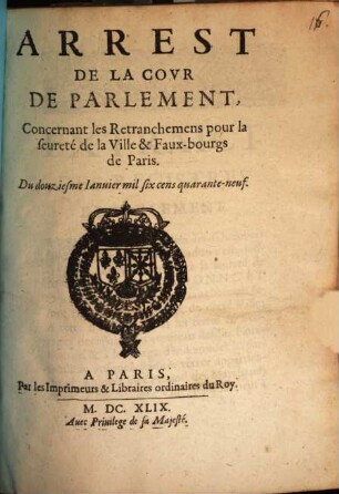Arrest De La Covr De Parlement, Concernant les Retranchemens pour la seureté de la Ville & Faux-bourgs de Paris : Du douziesme Ianuier mil six cens quarante-neuf