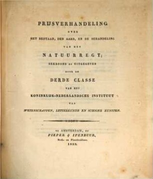 Prijsverhandeling over het Bestaan, den Aard, en de Behandeling van het Naturregt