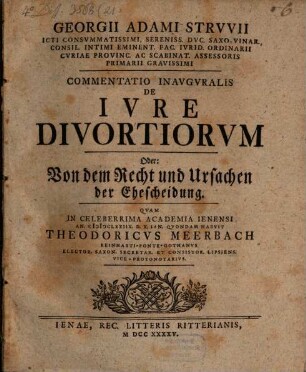 Georgii Adami Strvvii ... Commentatio Inavgvralis De Ivre Divortiorvm Oder: Von dem Recht und Ursachen der Ehescheidung
