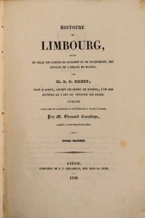 Histoire du Limbourg : suivie de celle des Comtés de Daelhem et de Fauquemont, des annales de l'Abbaye de Rolduc, 2