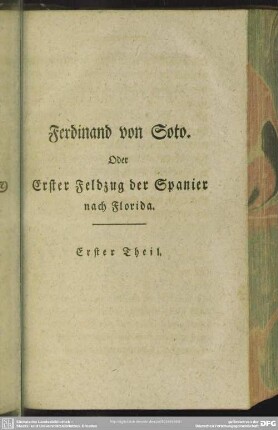 Ferdinand von Soto. Oder Erster Feldzug der Spanier nach Florida. Erster Theil