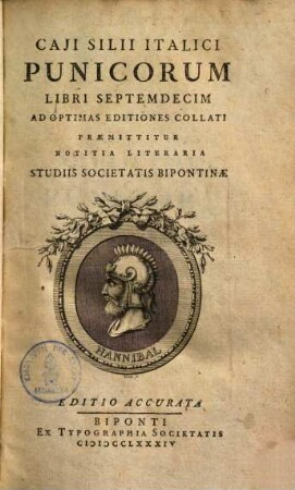 Caji Silii Italici Punicorum Libri Septemdecim : Ad Optimas Editiones Collati ; Praemittuntur Notitia Literaria Studiis Societatis Bipontinae