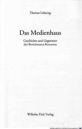 Das Medienhaus : Geschichte und Gegenwart des Bertelsmann-Konzerns