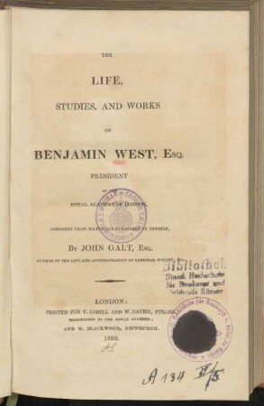 The life, studies and works of Benjamin West, Esq. president of The Royal Academy of London : composed from materials furnished by himself