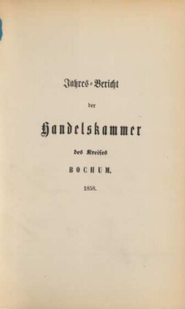 1858: Jahres-Bericht der Handelskammer des Kreises Bochum / Handelskammer des Kreises Bochum