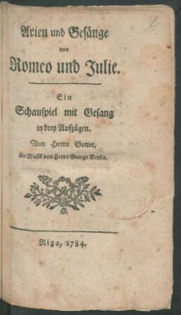 Arien und Gesänge von Romeo und Julie : Ein Schauspiel mit Gesang in drey Aufzügen.