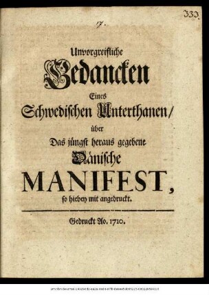 Unvorgreifliche Gedancken Eines Schwedischen Unterthanen, über das jüngst heraus gegebene Dänische Manifest : so hiebey mit angedruckt