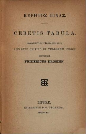Cebetis tabula : Recognovit, praefatus est, apparatu critico et verborum indice instruxit Fridericus Drosihn