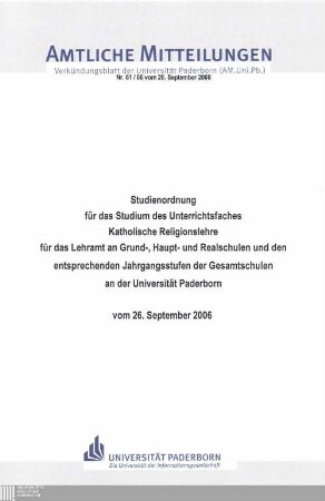 Studienordnung für das Studium des Unterrichtsfaches Katholische Religionslehre für das Lehramt an Grund-, Haupt- und Realschulen und den entsprechenden Jahrgangsstufen der Gesamtschulen an der Universität Paderborn : vom 26. September 2006