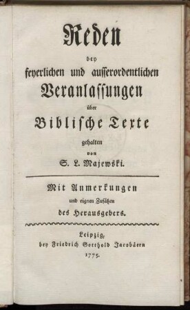 Reden bey feyerlichen und ausserordentlichen Veranlassungen über Biblische Texte : Mit Anmerkungen und eignen Zusätzen des Herausgebers