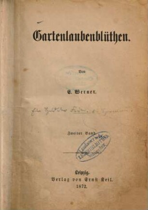 Gartenlaubenblüthen : Von E. Werner. [d.i. Elisabeth Buerstenbinder]. 2