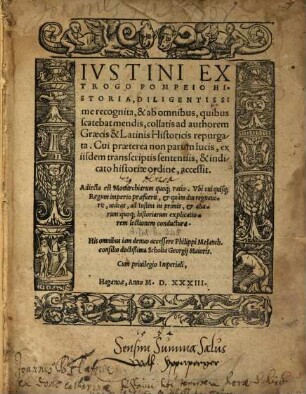 Ivstini Ex Trogo Pompeio Historia : Diligentissime recognita, & ab omnibus, quibus scatebat mendis, collatis ad authorem Graecis & Latinis Historicis repurgata ...