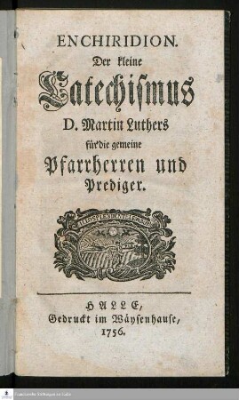 Enchiridion. Der kleine Catechismus D. Martin Luthers für die gemeine Pfarrherren und Prediger