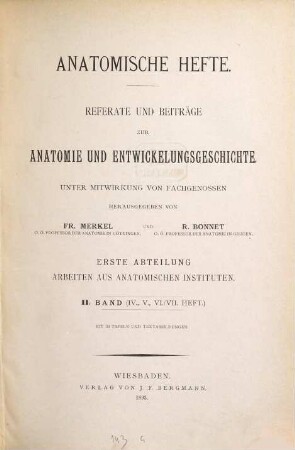 Anatomische Hefte. Abt. 1, Arbeiten aus anatomischen Instituten : Referate und Beiträge zur Anatomie und Entwicklungsgeschichte. 2, 2 = H. 4 - 7. 1893