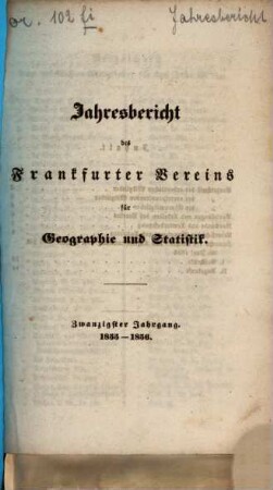 Jahresbericht des Frankfurter Vereins für Geographie und Statistik. 20. 1855/56