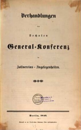 Verhandlungen der ... General-Konferenz in Zollvereins-Angelegenheiten. 6. 1843
