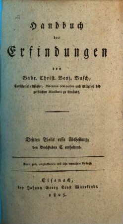 Handbuch der Erfindungen, 3,1. Dritten Theils erste Abtheilung, den Buchstaben C enthaltend