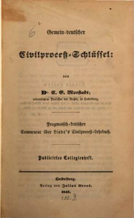 Gemein-deutscher Civilproceß-Schlüssel : pragmatisch-kritischer Commentar über Linde's Civilproceß-Lehrbuch ; publicirtes Collegienheft