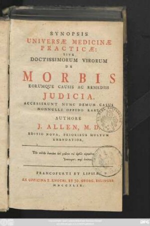 Synopsis Universæ Medicinæ Practicæ: Sive Doctissimorum Virorum De Morbis Ervmqve Causis Ac Remediis Judicia : Accesserunt Nunc Denum Casus Nonnulli Oppido Rari