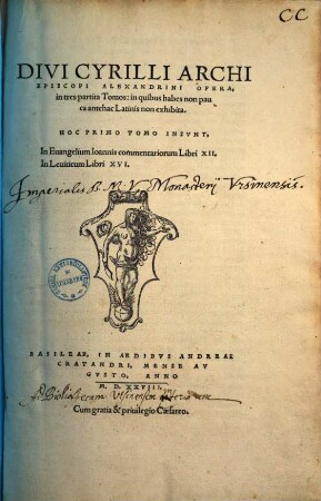 Divi Cyrilli Archiepiscopi Alexandrini Opera : in tres partita Tomos: in quibus habes non pauca anthac Latinis non exhibita, 1
