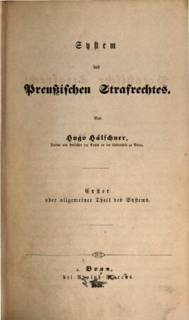 Das preußische Strafrecht, 2. Bd. 2. System des preußischen Strafrechts : 1. erster oder allgemeiner Theil des Systems