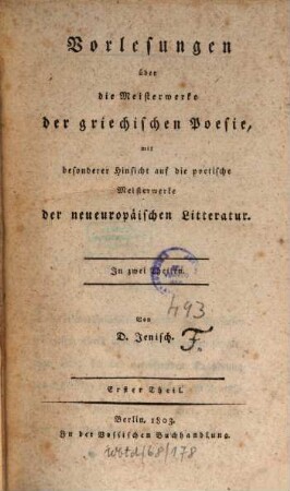 Vorlesungen über die Meisterwerke der griechischen Poesie : mit besonderer Hinsicht auf die poetischen Meisterwerke der neueuropäischen Litteratur ; in zwei Theilen, 1