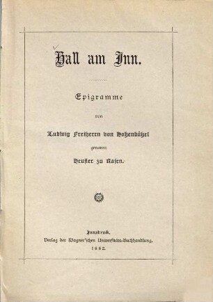 Hall am Inn : Epigramme von Ludwig Freiherrn von Hohenbühel genannt Ludwig Heufler zu Rasen