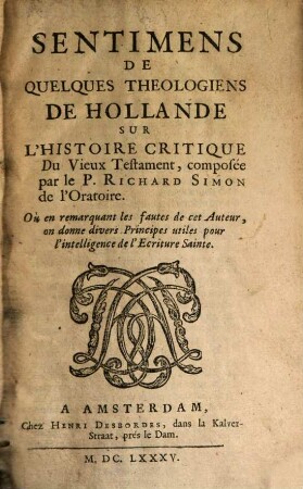 Sentimens de quelques théologiens de Hollande sur l'Histoire crit. du Vieux Testament, composée par le Rich. Simon