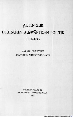 Akten zur deutschen auswärtigen Politik : 1918 - 1945 ; aus dem Archiv des Auswärtigen Amtes, D,8. 1937 - 1945 ; Die Kriegsjahre, 1 : 4. September bis 18. März 1940