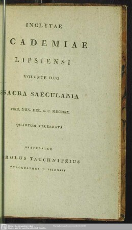 Inclytae Academiae Lipsiensi Volente Deo Sacra Saecularia ... Quartum Celebrata Gratulatur Carolus Tauchnitzius