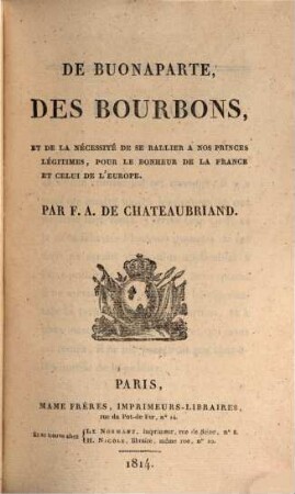 De Buonaparte, des Bourbons, et de la nécessité de se rallier a nos princes légitimes, pour le bonheur de la France et celui de l'Europe
