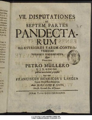 VII. Disputationes Ad Septem Partes Pandectarum Illustriores Earum Controversias Thesibus Exponentes