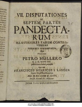 VII. Disputationes Ad Septem Partes Pandectarum Illustriores Earum Controversias Thesibus Exponentes